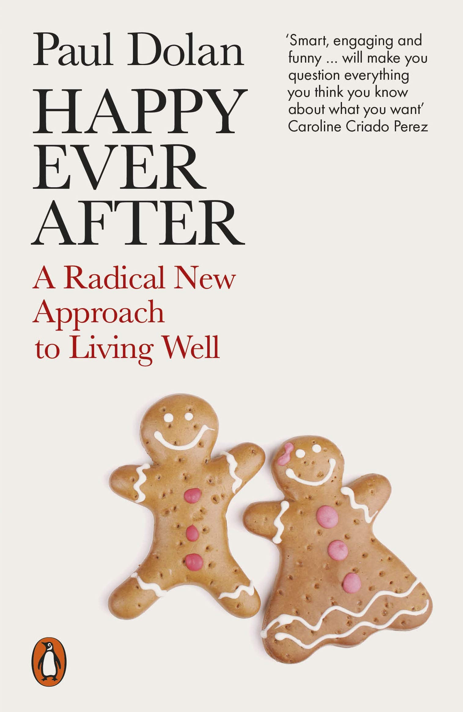 Happy Ever After: A Radical New Approach to Living Well: Amazon.co